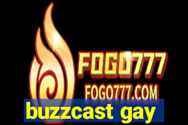 buzzcast gay